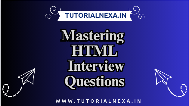 Mastering HTML Interview Questions