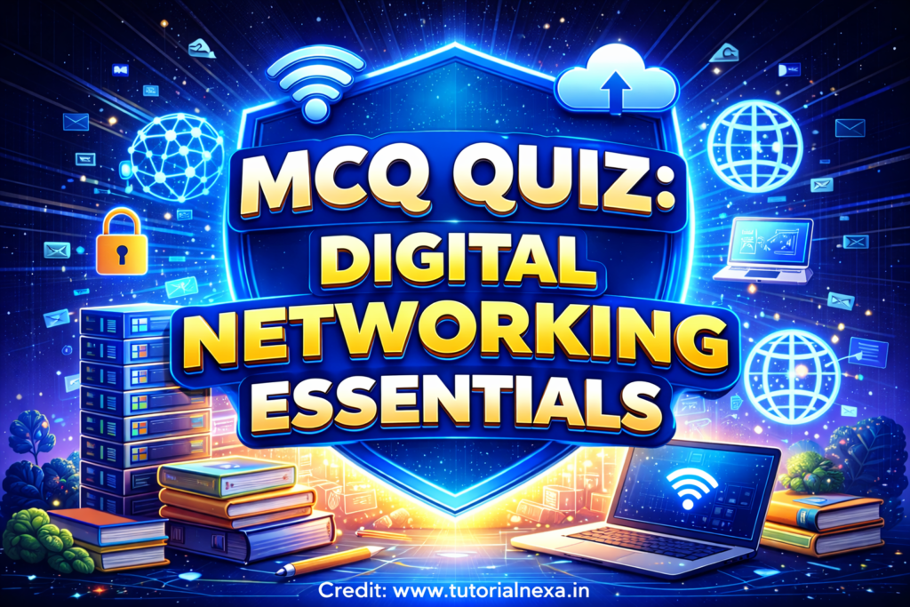 MCQ QUIZ: Digital Networking Essentials