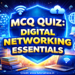 MCQ QUIZ: Digital Networking Essentials