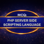 MCQ: PHP SERVER SIDE SCRIPTING LANGUAGE
